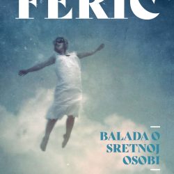 Čitamo domaće: Zoran Ferić predstavlja novi roman “Balada o sretnoj osobi”